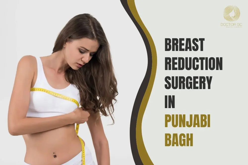 Breast Reduction Surgery in Punjabi Bagh Dr. Gautam Chaudhury