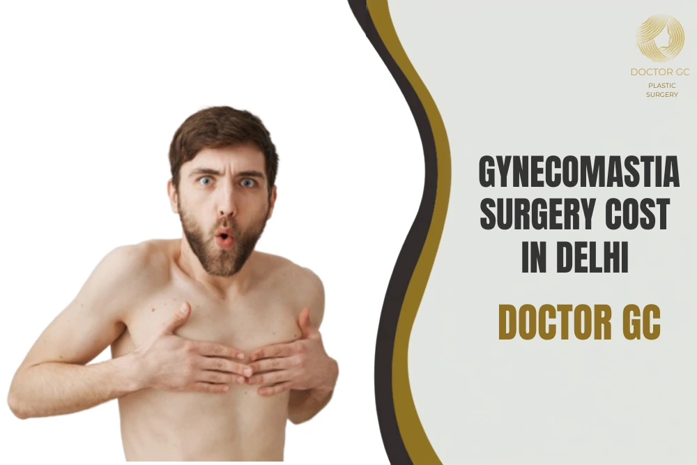 Gynecomastia Surgery Cost in Delhi